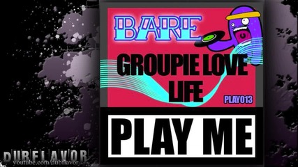 Bare - Groupie Love 