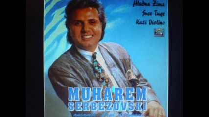 Muharem Serbezovski - Moja Je Tuga Mnogo Golema