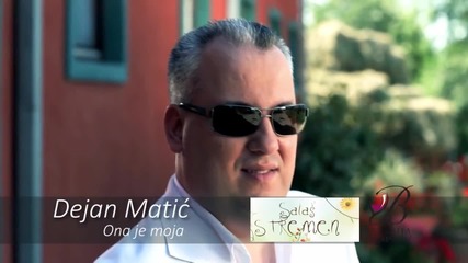 Dejan Matic - Ona je moja (official video)