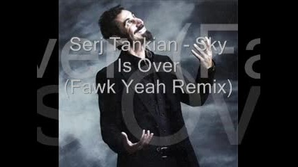 Serj Tankian - Sky is Over (fawk Yeah Remix)