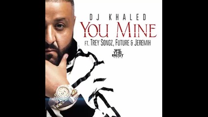 *2015* Dj Khaled ft. Trey Songz, Future & Jeremih - You Mine