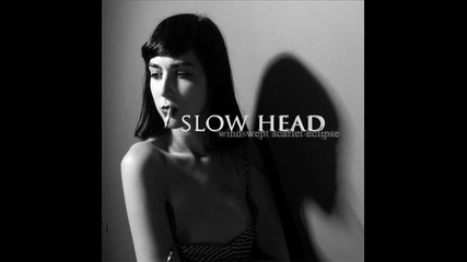 Slow Head - Windswept Scarlet Eclipse