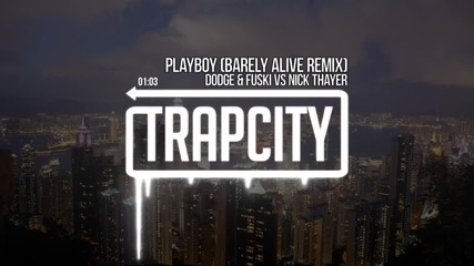 • Trap • Dodge & Fuski vs Nick Thayer - Playboy ( Barely Alive Remix ) •