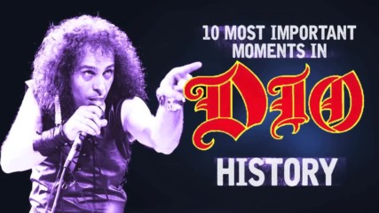 Dio - 10 най-важни исторически моменти
