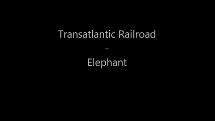 Transatlantic Railroad - Elephant