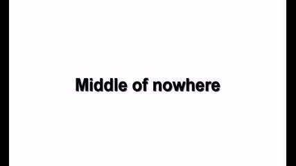 Middle of Nowhere:intro