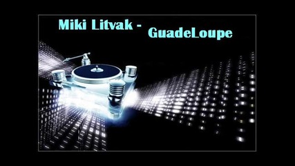Miki Litvak - Guadeloupe (edit Select Remix) 