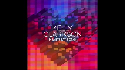Kelly Clarkson - Heartbeat Song | A U D I O |