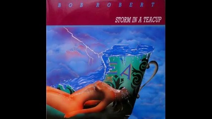 Bob Robert -- Storm In Teacup ( 1986 Italo Disco )