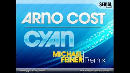 Arno Cost - Cyan (michael Feiner Remix)
