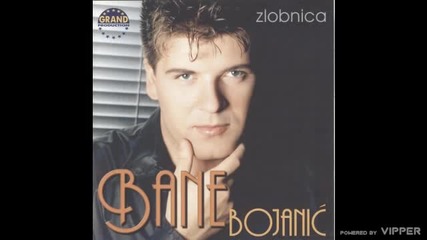 Bane Bojanic - Ova pesma je moj oprostaj - (Audio 1999)