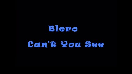 Blero - Can`t You See ( Не виждаш ли ) *превод*
