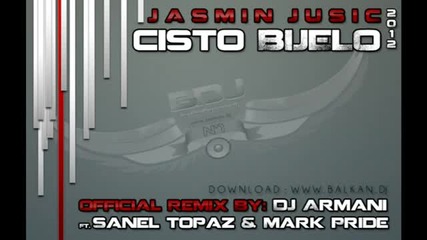 Jasmin Jusic - Cisto Bijelo (official Remix by Dj Armani ft. Sanel Topaz & Mark Pride) 2012