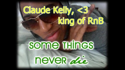 Claude Kelly - Some Things Never Die