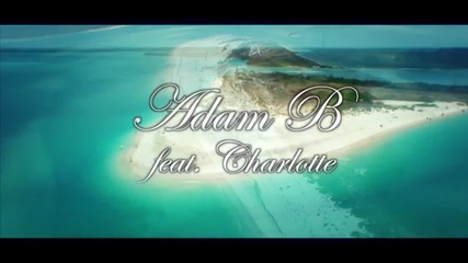 Adam B Feat. Charlotte - Summer Dream ( Official Streetparade Anthem 2012 )