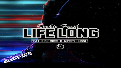 Rockie Fresh ft. Rick Ross & Nipsey Hussle - Life Long [ hd 720p ]