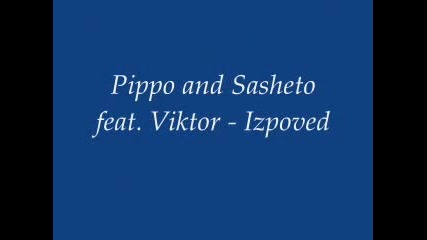 Pippo & Sasheto Feat. Viktor - Izpoved