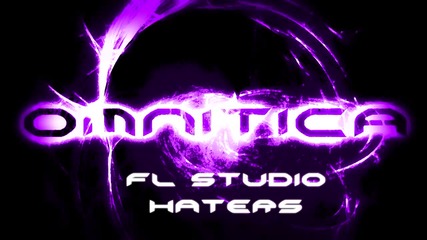 Omnitica - Fl Studio Haters !