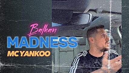 Balkan Madness - Mc Yankoo.mp4