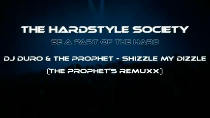 Dj Duro & The Prophet - Shizzle My Dizzle (the Prophet's Remuxx)
