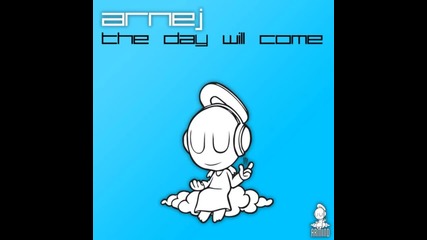 Arnej - The Day Will Come ( Original mix )