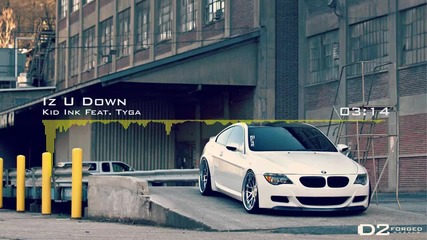 Kid Ink Ft. Tyga - Iz U Down