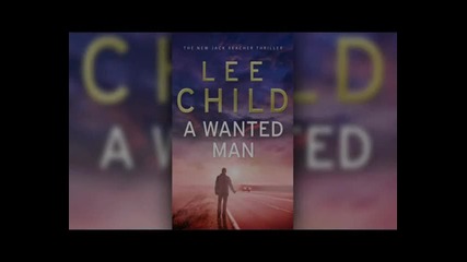 ''a Wanted Man'' на Лий Чайлд
