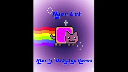 Nyan Cat (alex S. Dubstep Remix)