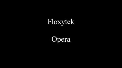 Floxytek - Opera 