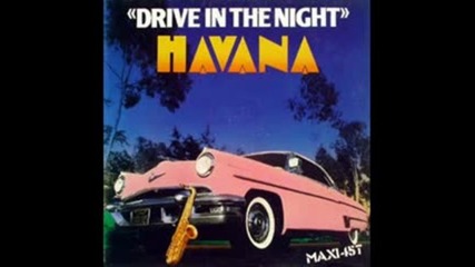 Havana - Drive In The Night ( Club Mix ) 1986