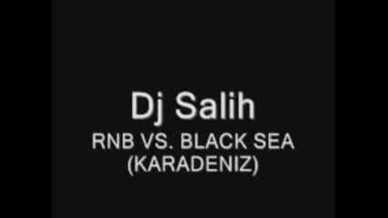 Dj Salih - Rnb&black Sea Remix 2008