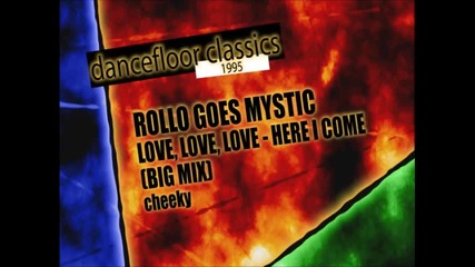 rollo goes mystic - love love love [here i come] 1995