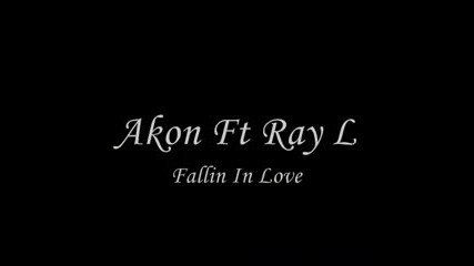 Akon Ft Ray L - Fallin In Love 2008