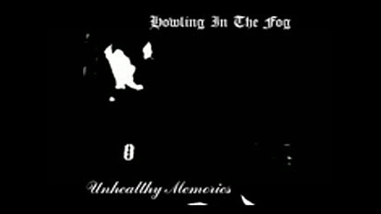 Howling in the Fog - Unhealthy Memories ( full album Ep )