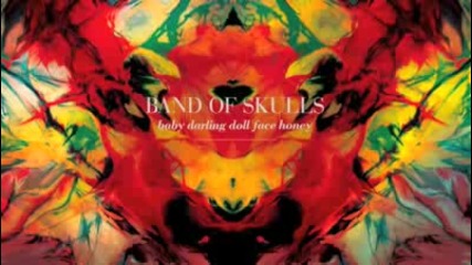 Band of Skulls - I Know What I Am