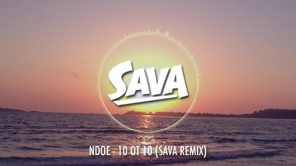 Ndoe - 10 ot 10 Sava Remix