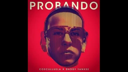 *2014* Cosculluela ft. Daddy Yankee - Probando