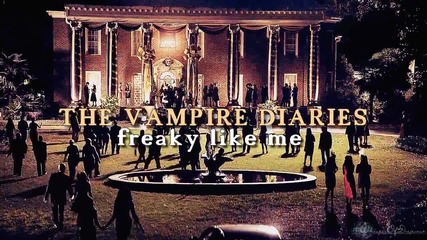 * The Vampire Diaries * Freaky Like Me *