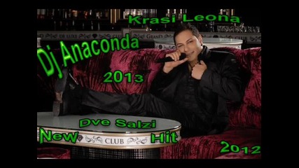 Krasi Leona Noviq Hit Dve Salzi 2012 2013 Dj Anacconda Zakon