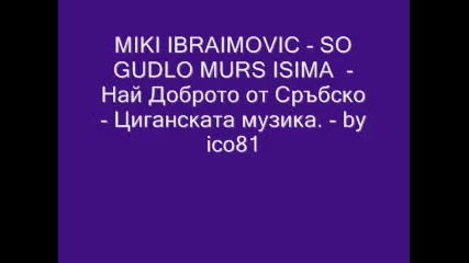 Miki Ibraimovic - So Gudlo Murs Isima - by ico81