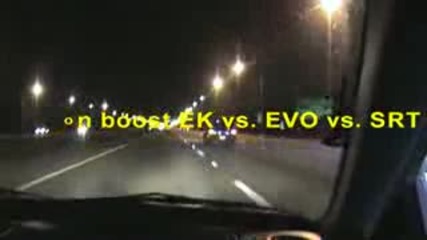 K20 on boost Ek vs Evo vs Srt 