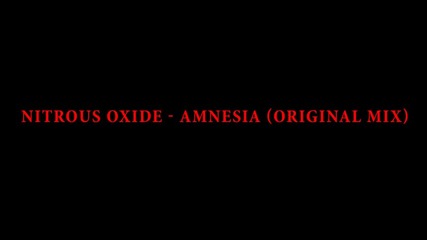 Nitrous oxide - Amnesia (original mix)
