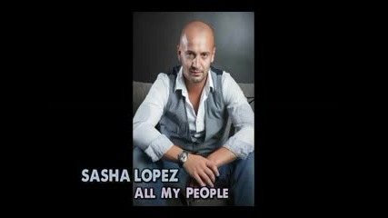 Sasha Lopez - All My People (original Radio Edit)