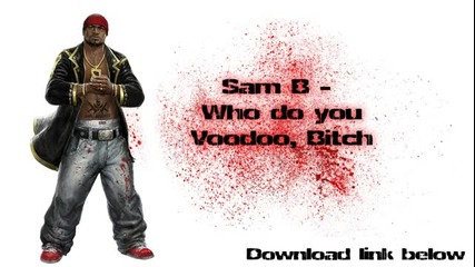 Sam B - Who do you Voodoo, Bitch [hd] 720p