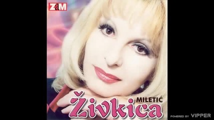 Zivkica Miletic - Hajde dodji - (audio 2000)