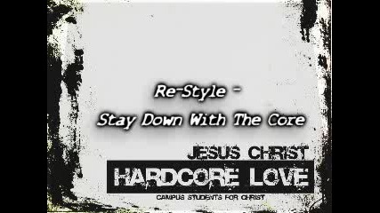 Re - Style - Stay Down With The Core