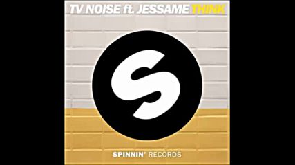 *2016* Tv Noise ft. Jessame - Think