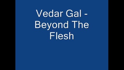 Vedar Gal - Beyond The Flesh