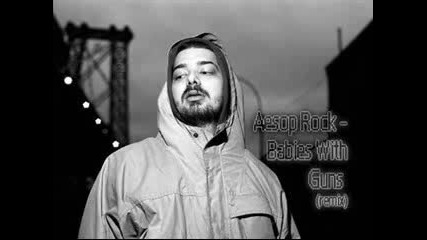 Aesop Rock - Babies With Guns (remix)