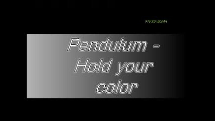 Pendulum - Hold Your Color